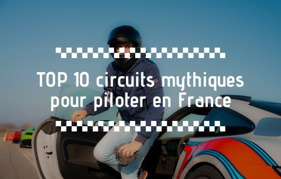 Vivez l’intensité du pilotage sur les circuits les plus mythiques de France