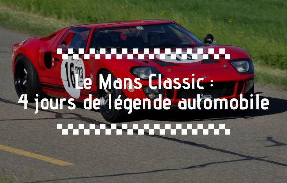 Le Mans Classic 2025 : 4 jours de légende sur le circuit des 24 Heures